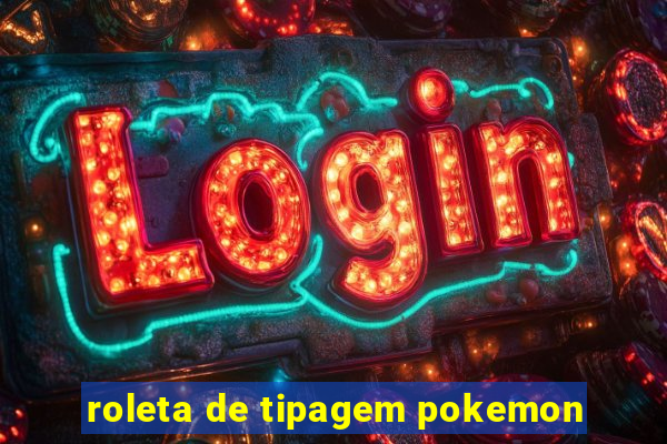 roleta de tipagem pokemon